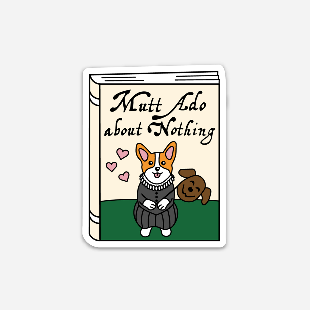 Mutt Ado About Nothing Sticker