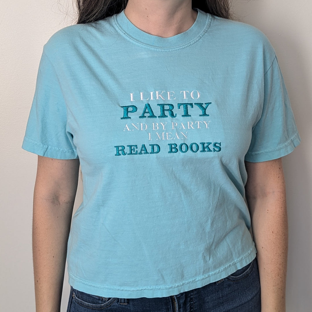 I Like to Party and By Party I Mean Read Books Cropped Embroidered Shirt