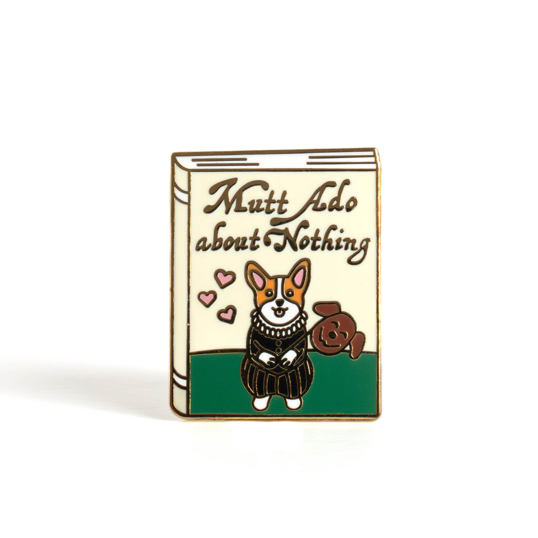 Mutt Ado About Nothing Enamel Pin