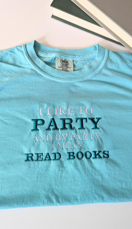 I Like to Party and By Party I Mean Read Books Cropped Embroidered Shirt