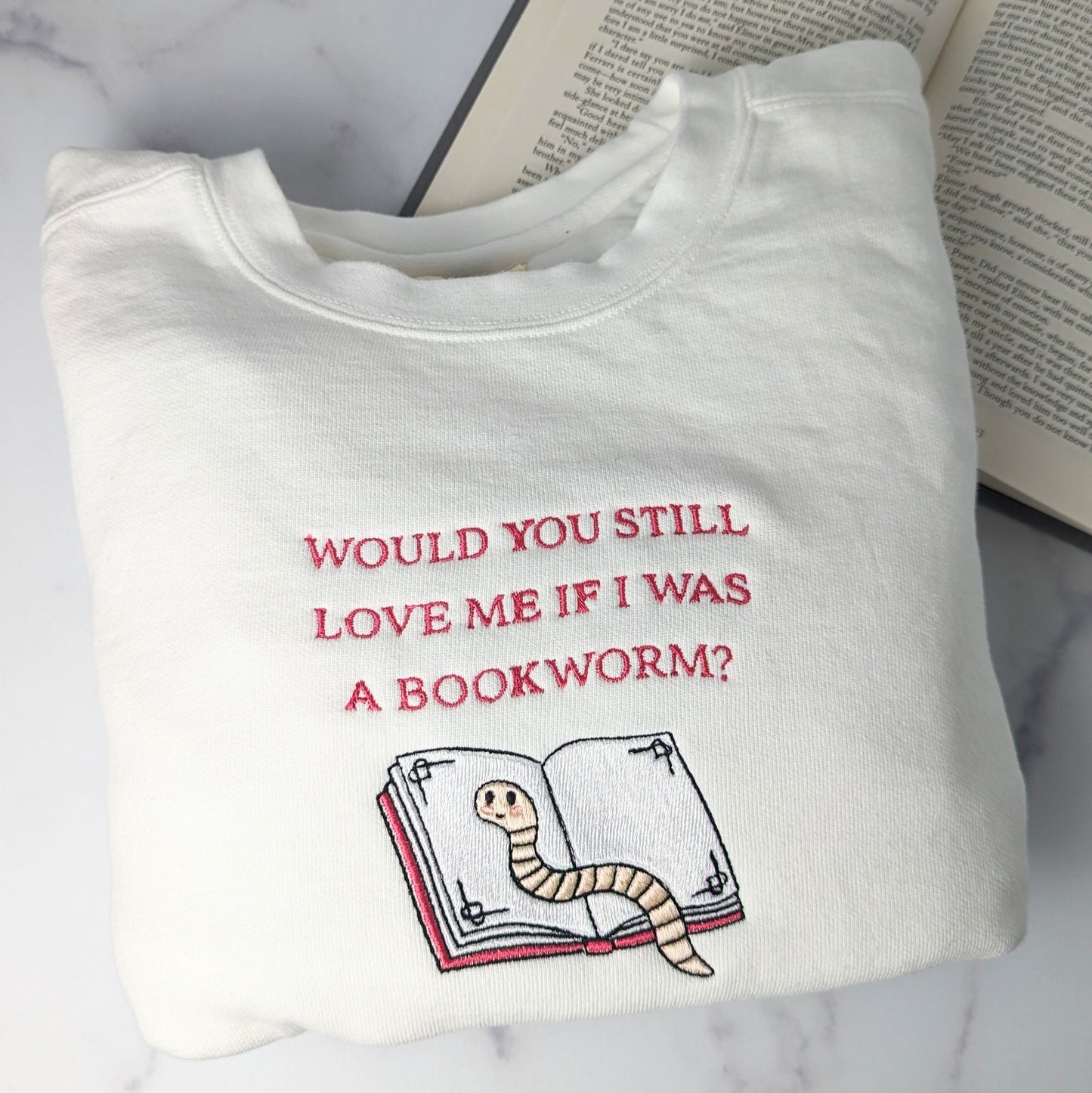 Would You Still Love Me If I Was A Bookworm Sweatshirt